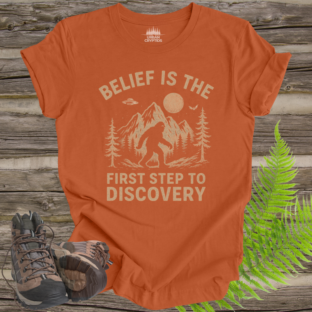 Belief Is the First Step to Discovery Bigfoot T-Shirt | Inspirational Cryptid Tee