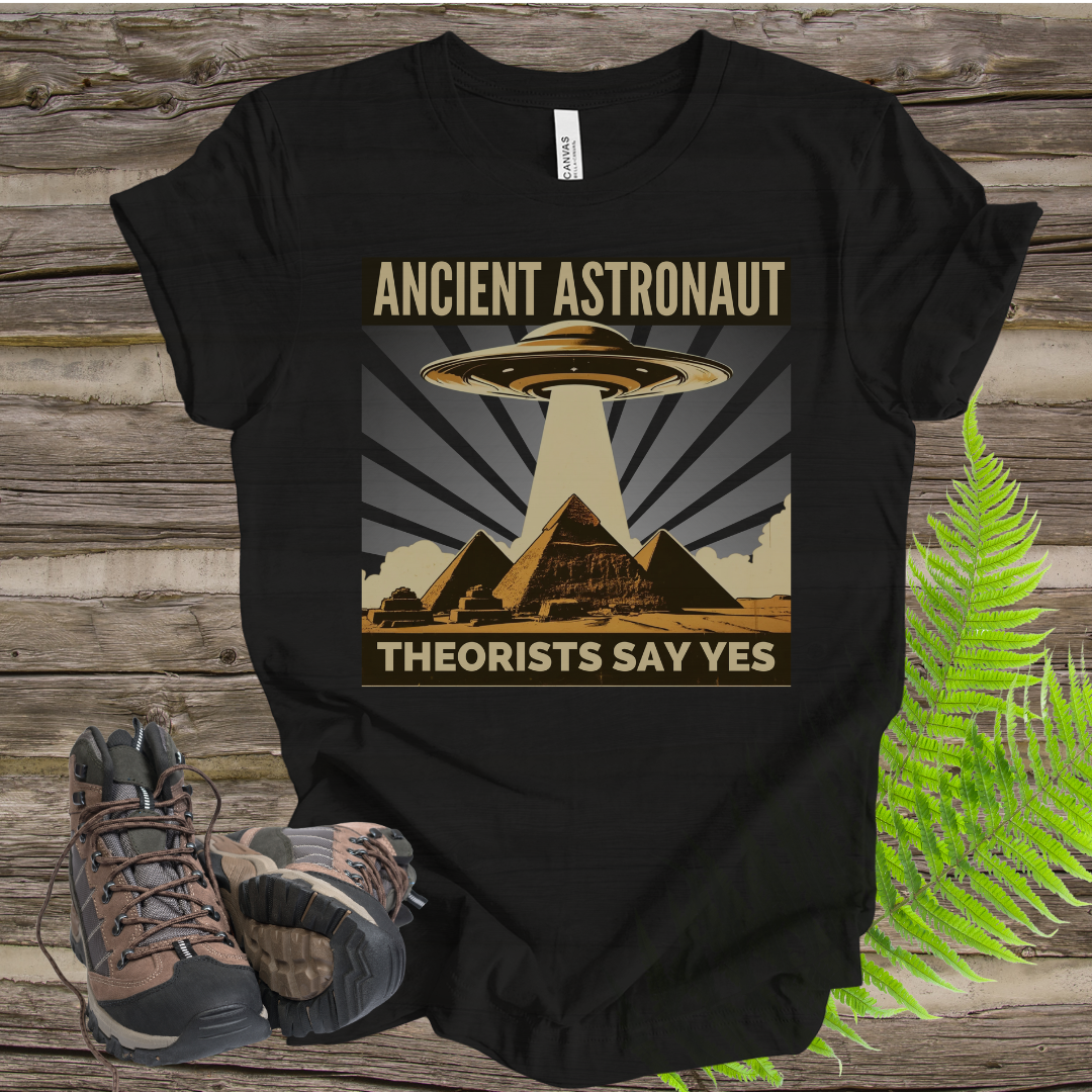 Ancient Astronaut Theorists' Say Yes T-shirt