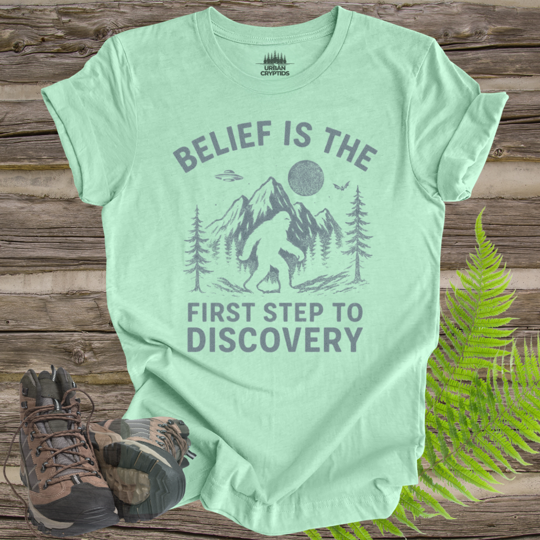 Belief Is the First Step to Discovery Bigfoot T-Shirt | Inspirational Cryptid Tee