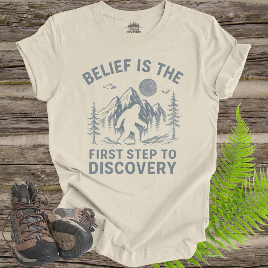 Belief Is the First Step to Discovery Bigfoot T-Shirt | Inspirational Cryptid Tee