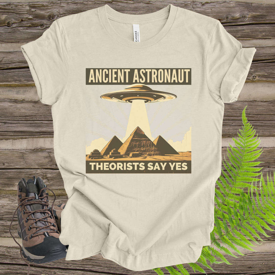 Ancient Astronaut Theorists' Say Yes T-shirt