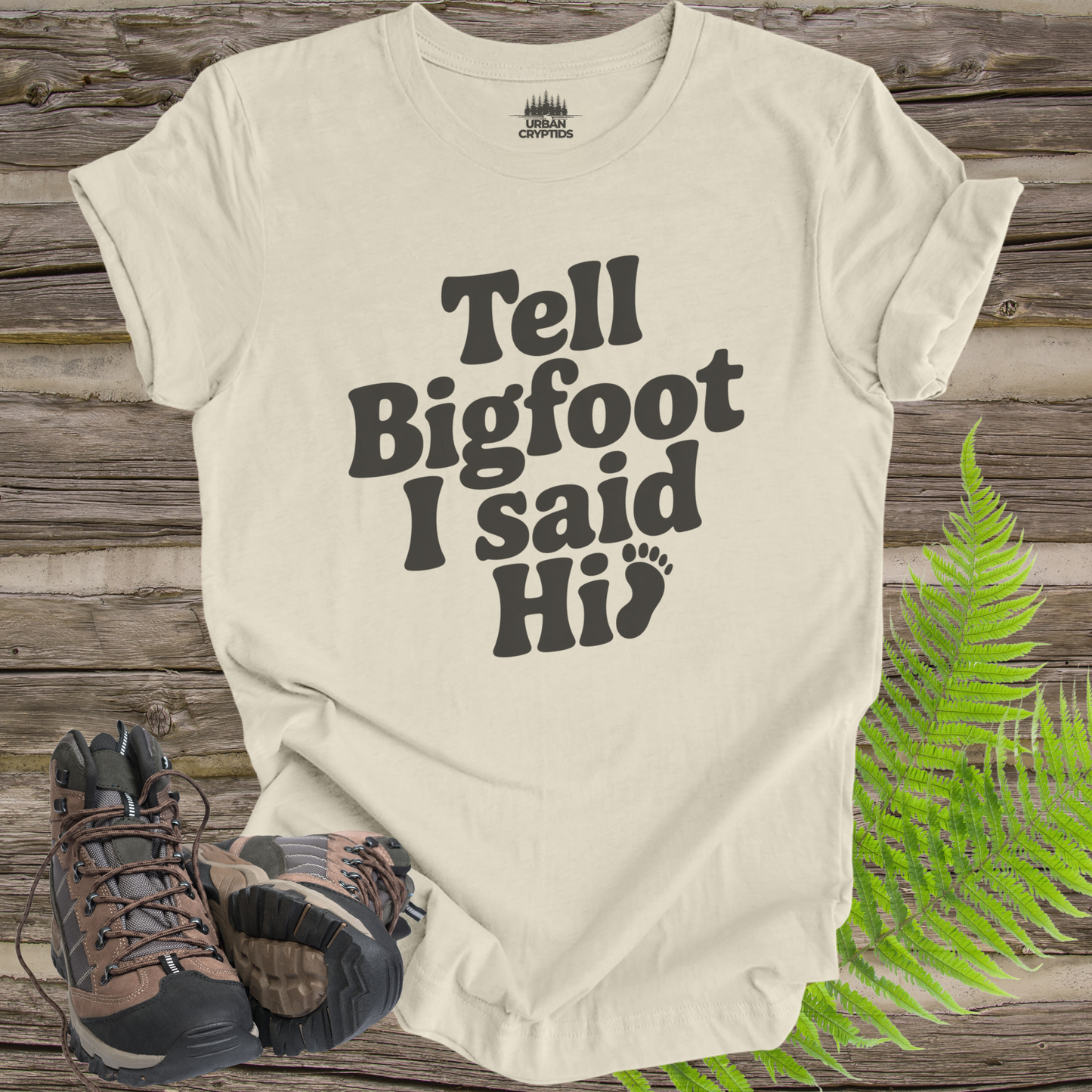Tell Bigfoot I Said Hi Shirt – Funny Bigfoot Tee | Sasquatch Cryptid Shirt