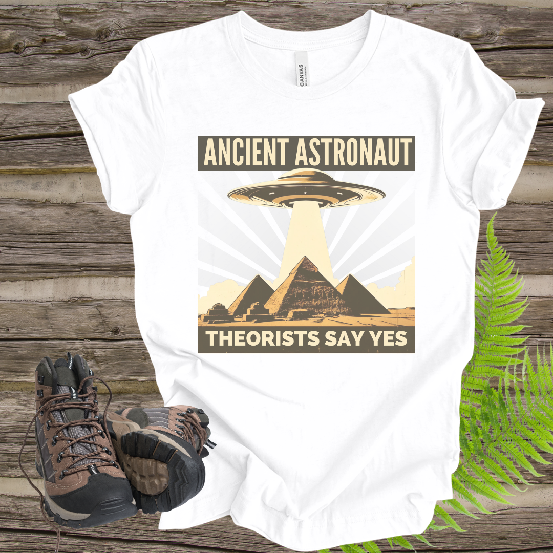 Ancient Astronaut Theorists' Say Yes T-shirt