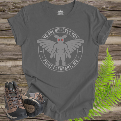 No One Believes You Mothman T-Shirt | Point Pleasant WV Shirt | Funny Cryptid Tee | Mothman Graphic | Paranormal Apparel