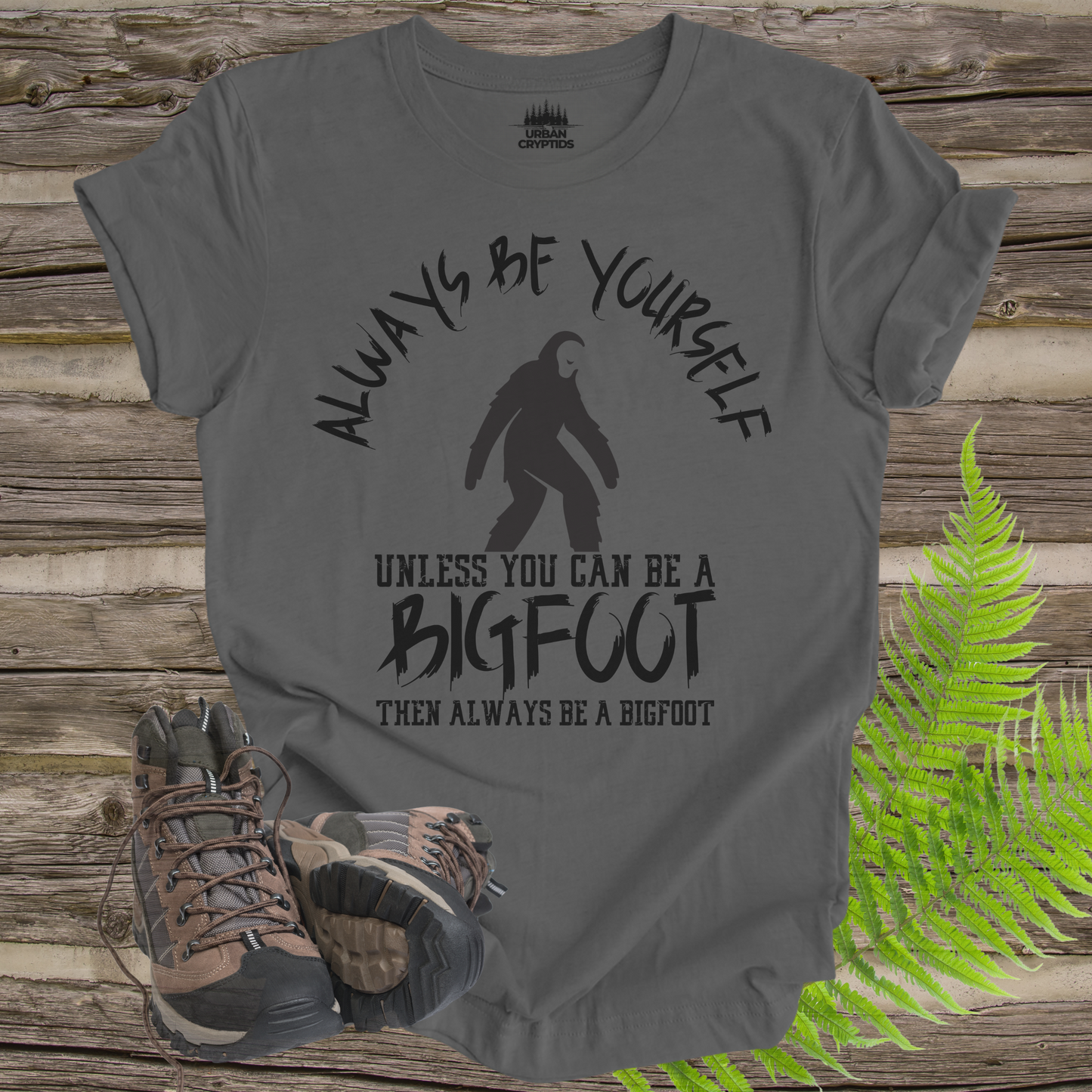 Bigfoot Always Be Yourself