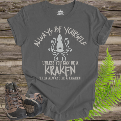Always Be a Kraken T-Shirt – Funny Mythical Sea Monster Tee
