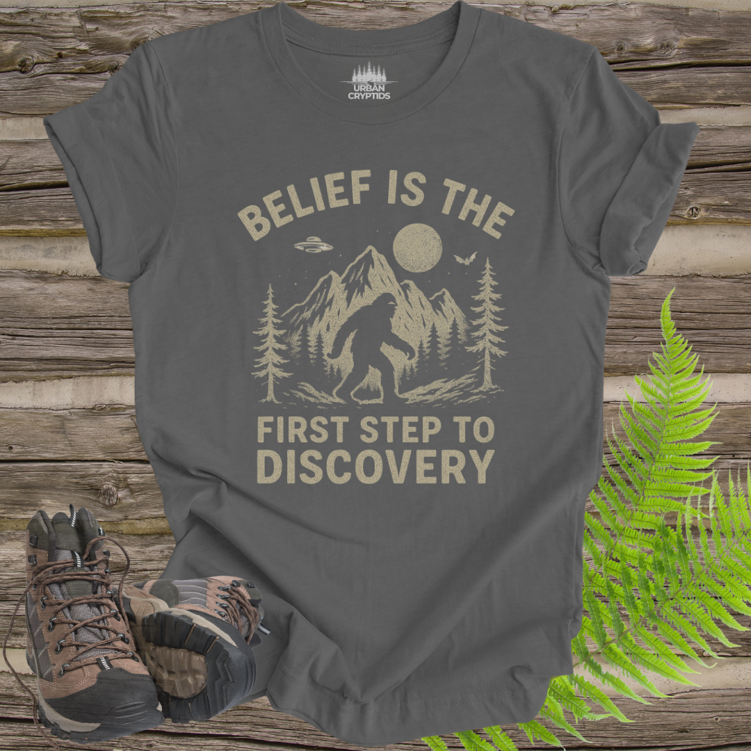 Belief Is the First Step to Discovery Bigfoot T-Shirt | Inspirational Cryptid Tee