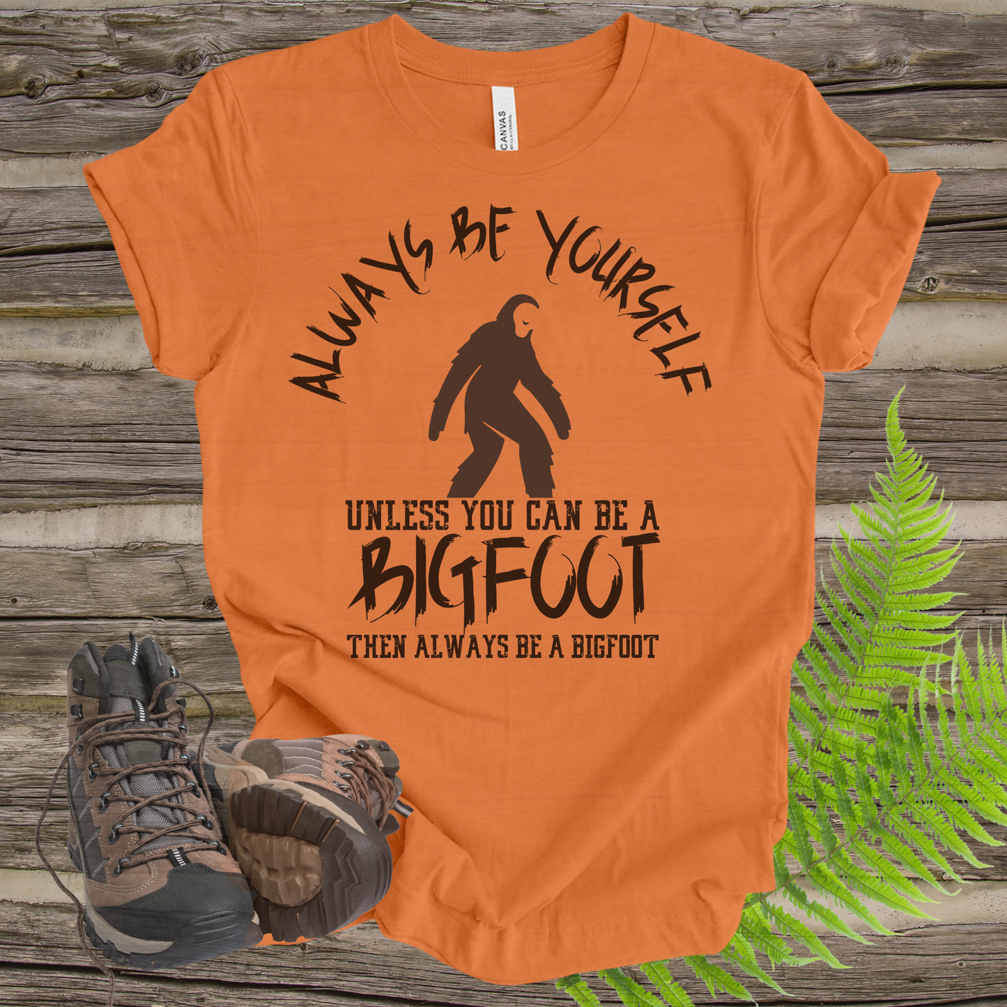 Bigfoot Always Be Yourself