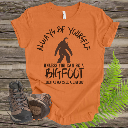 Bigfoot Always Be Yourself