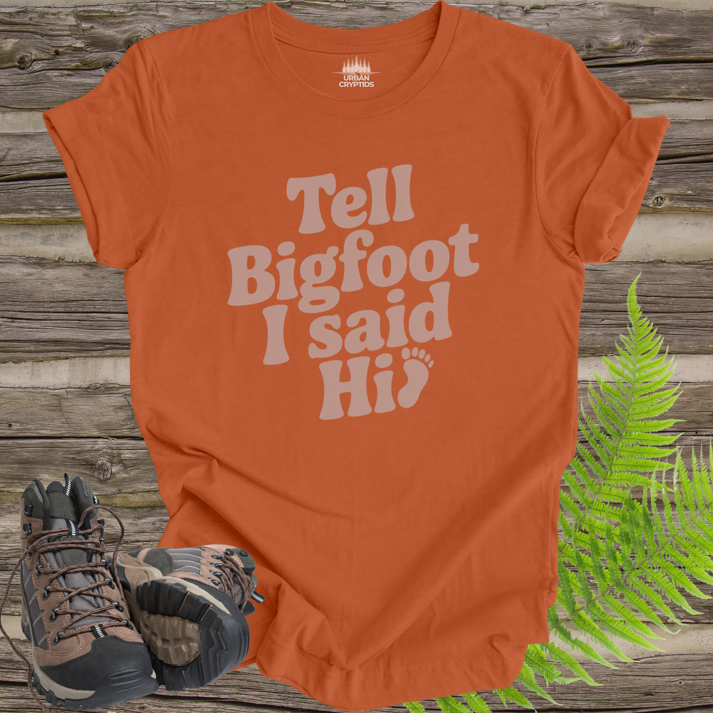 Tell Bigfoot I Said Hi Shirt – Funny Bigfoot Tee | Sasquatch Cryptid Shirt