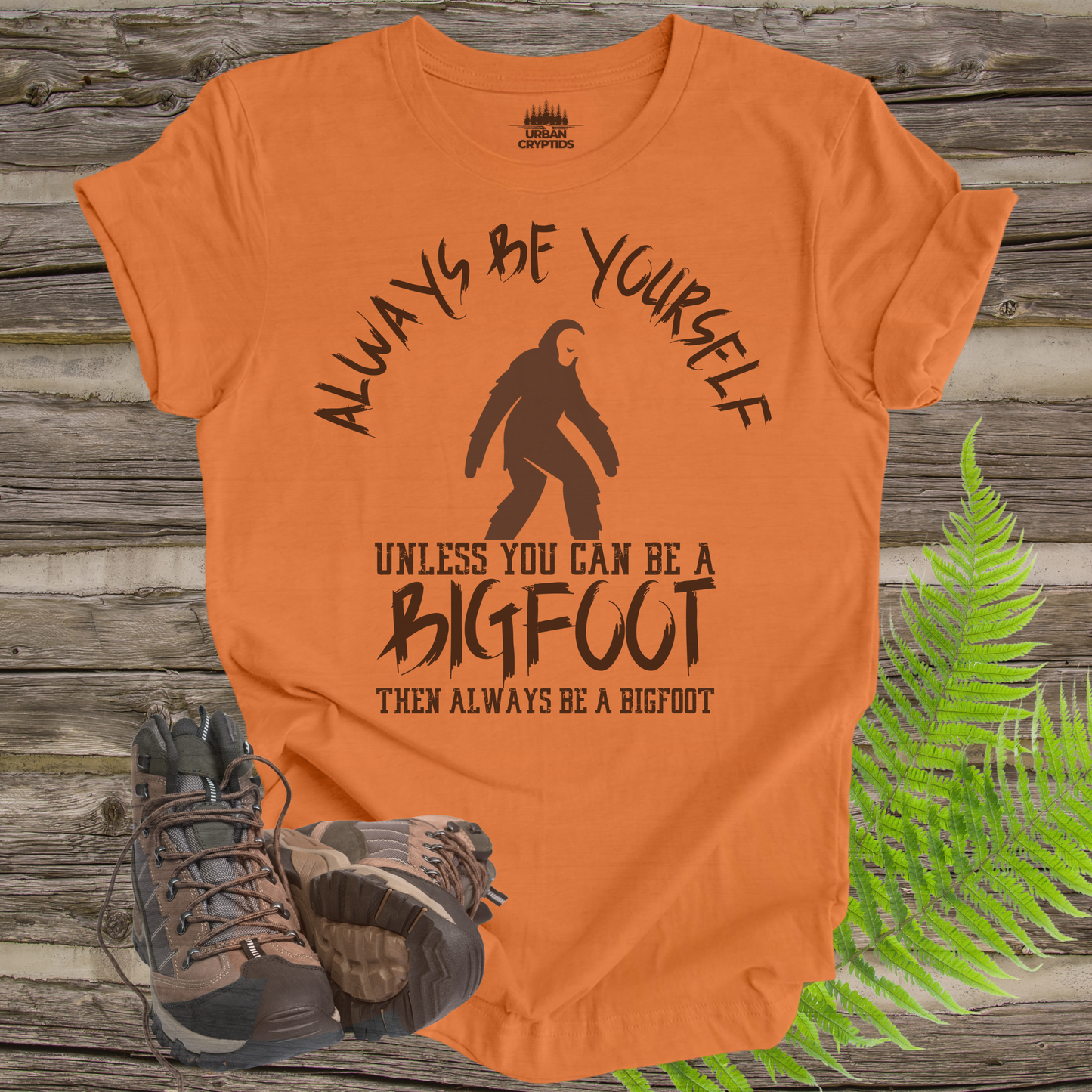 Bigfoot Always Be Yourself