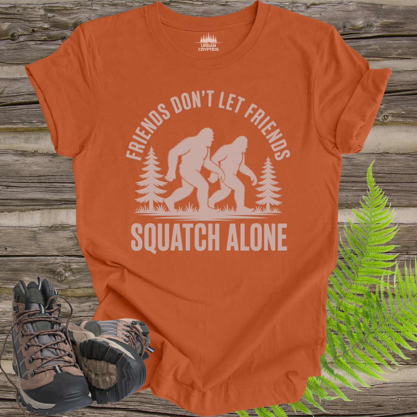 Friends Don’t Let Friends Squatch Alone – Funny Bigfoot Shirt