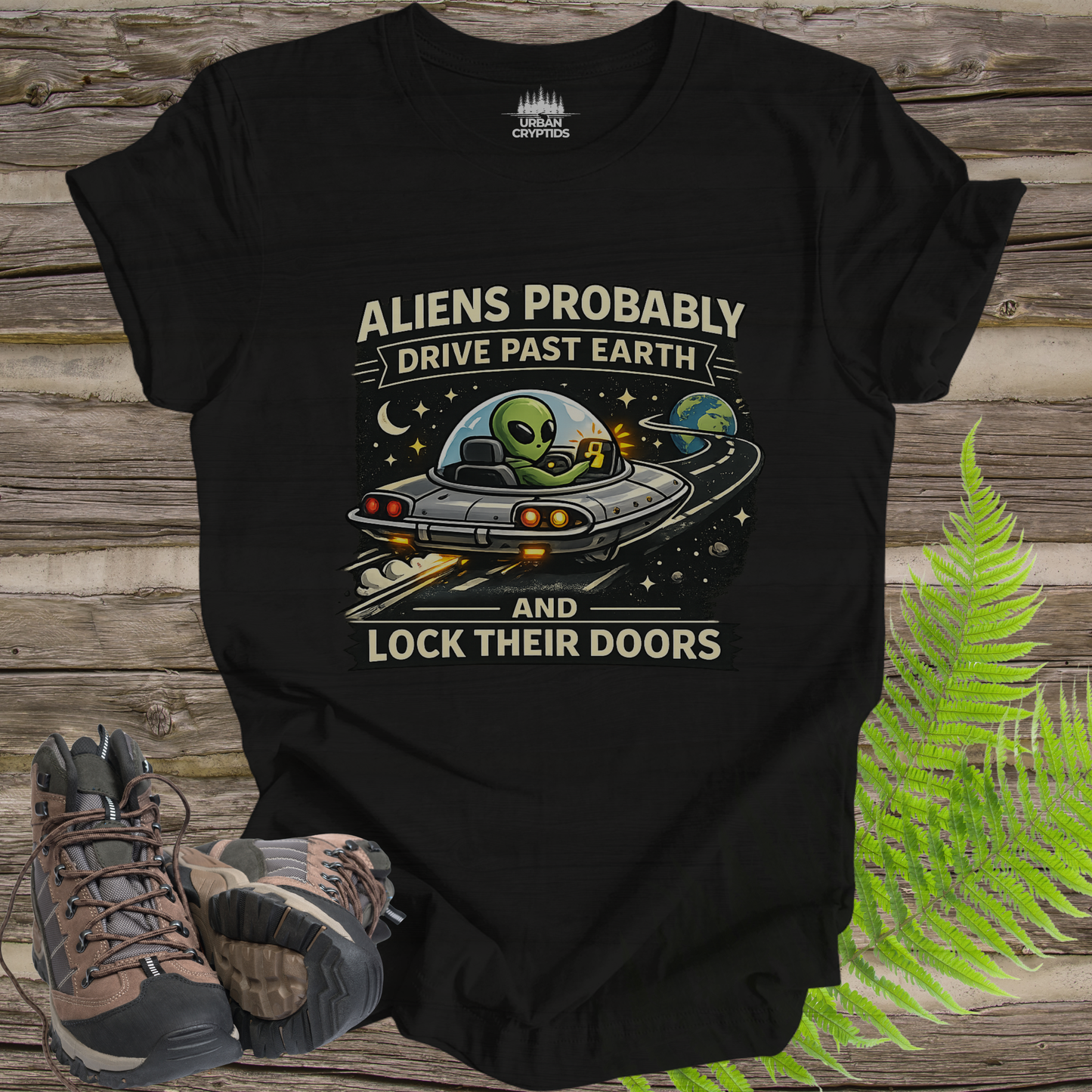 Aliens Probably Drive Past Earth and Lock Their Doors T-Shirt – Funny UFO Alien Tee
