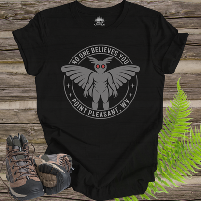 No One Believes You Mothman T-Shirt | Point Pleasant WV Shirt | Funny Cryptid Tee | Mothman Graphic | Paranormal Apparel