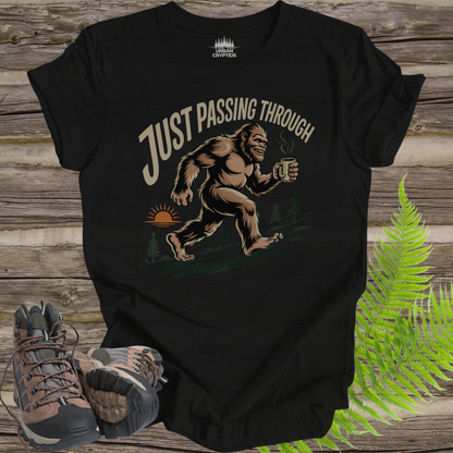 Just Passing Through Bigfoot T-Shirt | Funny Sasquatch Coffee Tee | Camping Humor Shirt | Cryptid Hiking Shirt | Outdoor Graphic Tee