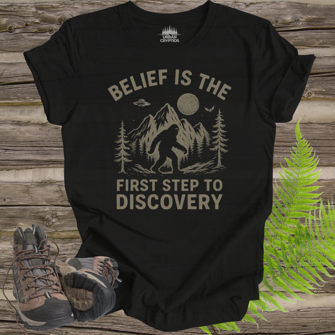 Belief Is the First Step to Discovery Bigfoot T-Shirt | Inspirational Cryptid Tee