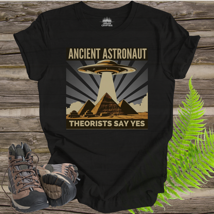 Ancient Astronaut Theorists' Say Yes T-shirt