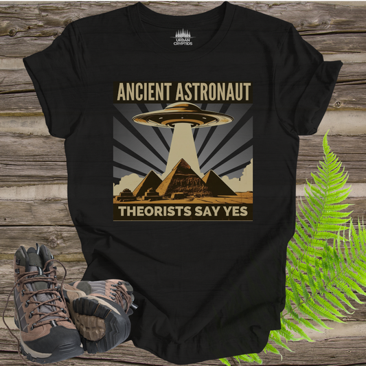 Ancient Astronaut Theorists' Say Yes T-shirt