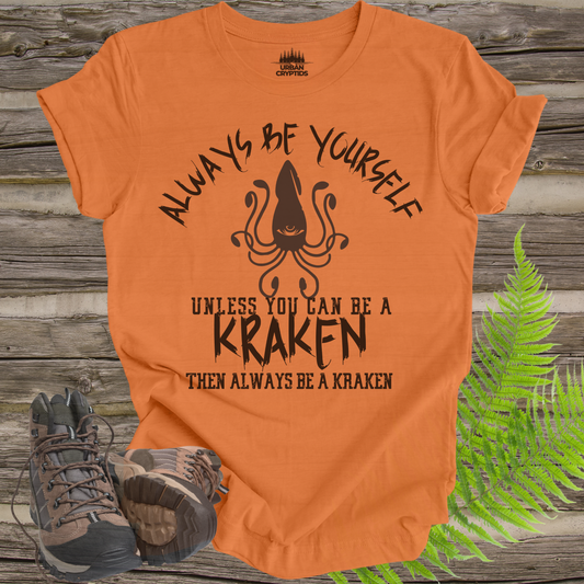 Always Be a Kraken T-Shirt – Funny Mythical Sea Monster Tee