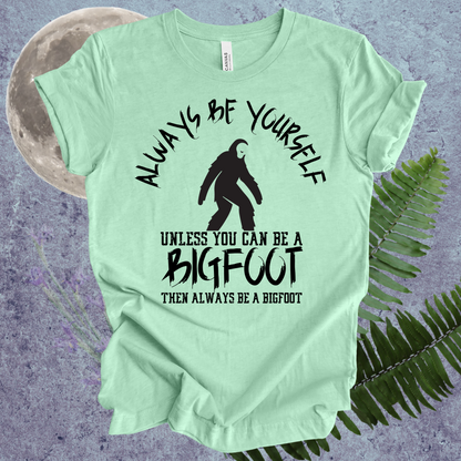 Bigfoot Always Be Yourself