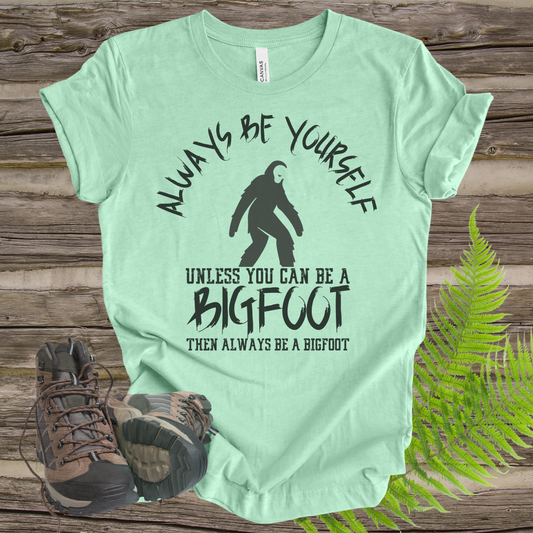 Bigfoot Always Be Yourself