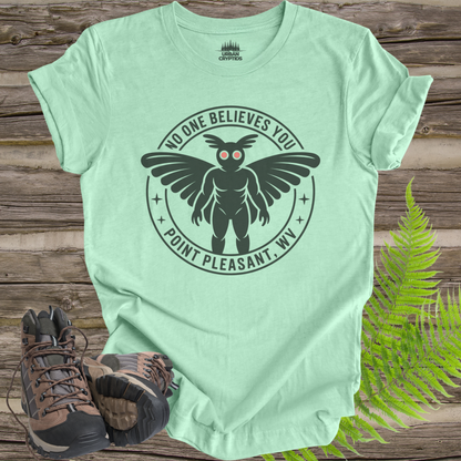No One Believes You Mothman T-Shirt | Point Pleasant WV Shirt | Funny Cryptid Tee | Mothman Graphic | Paranormal Apparel