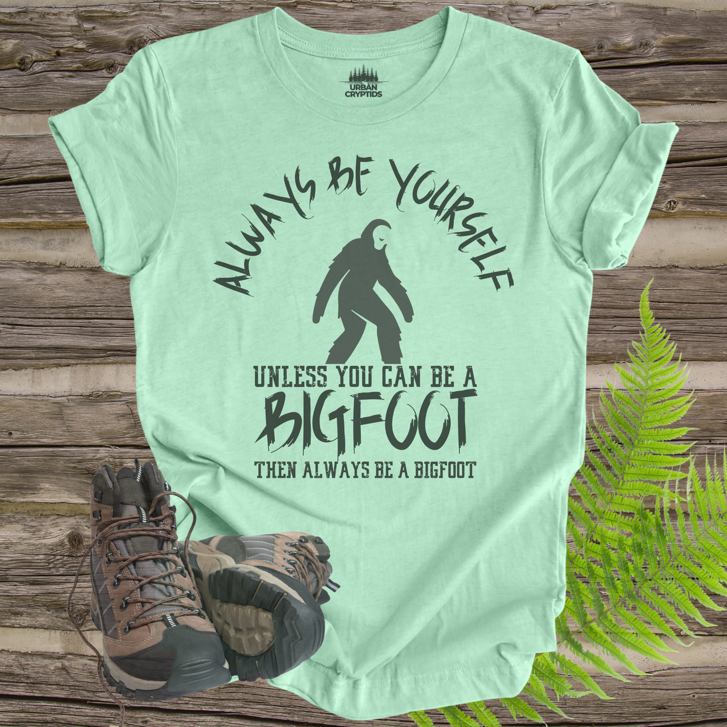 Bigfoot Always Be Yourself