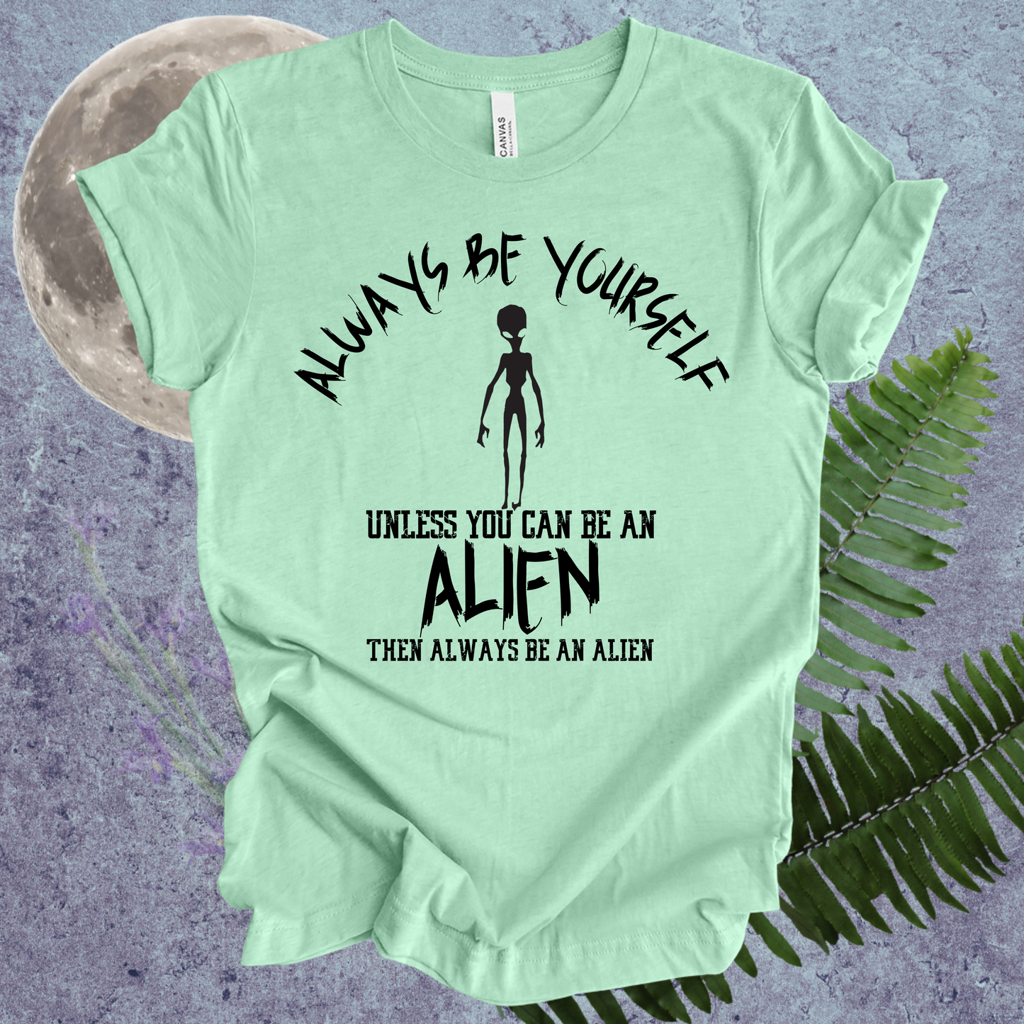 Alien Always Be Yourself