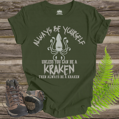 Always Be a Kraken T-Shirt – Funny Mythical Sea Monster Tee
