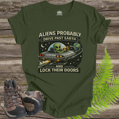 Aliens Probably Drive Past Earth and Lock Their Doors T-Shirt – Funny UFO Alien Tee