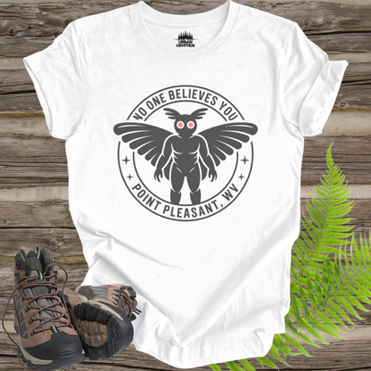 No One Believes You Mothman T-Shirt | Point Pleasant WV Shirt | Funny Cryptid Tee | Mothman Graphic | Paranormal Apparel