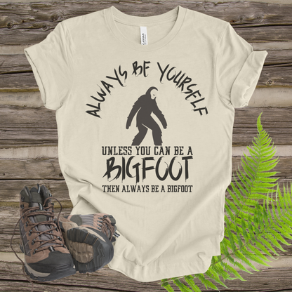 Bigfoot Always Be Yourself