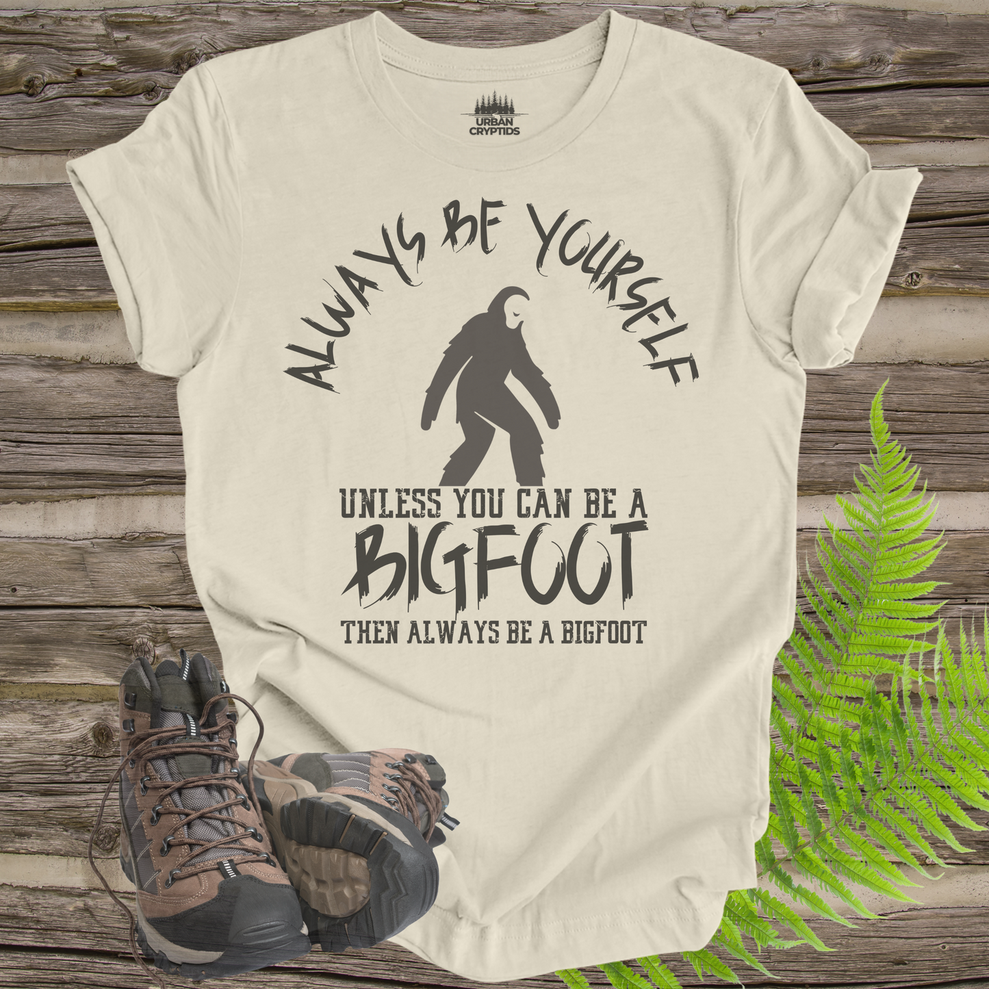 Bigfoot Always Be Yourself