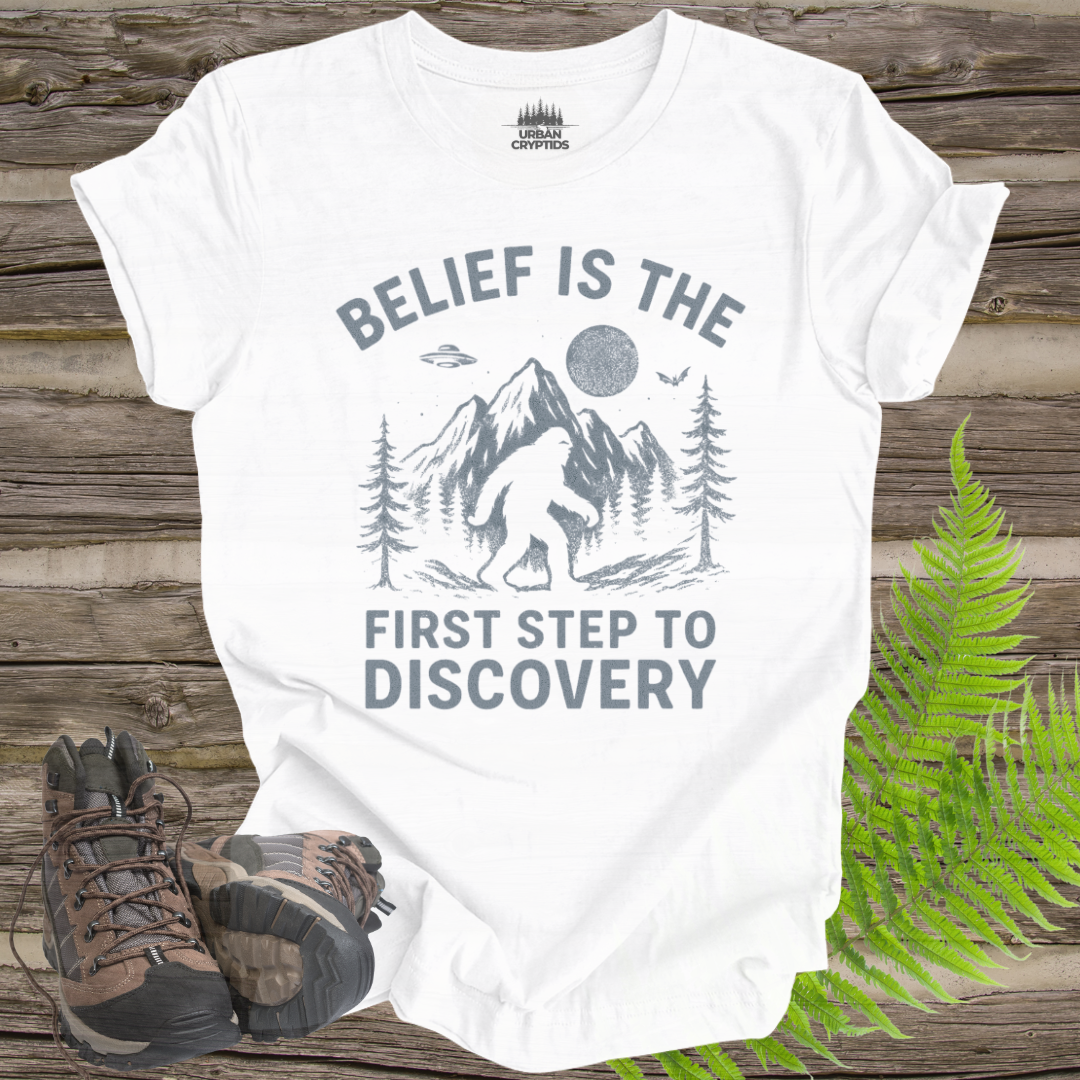 Belief Is the First Step to Discovery Bigfoot T-Shirt | Inspirational Cryptid Tee