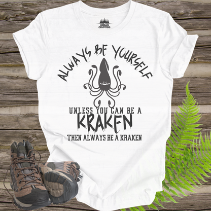 Always Be a Kraken T-Shirt – Funny Mythical Sea Monster Tee